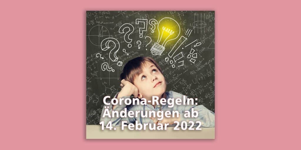 Einige Ände­run­gen der Coro­na-Re­geln an Schu­len zum 14. Februar 2022