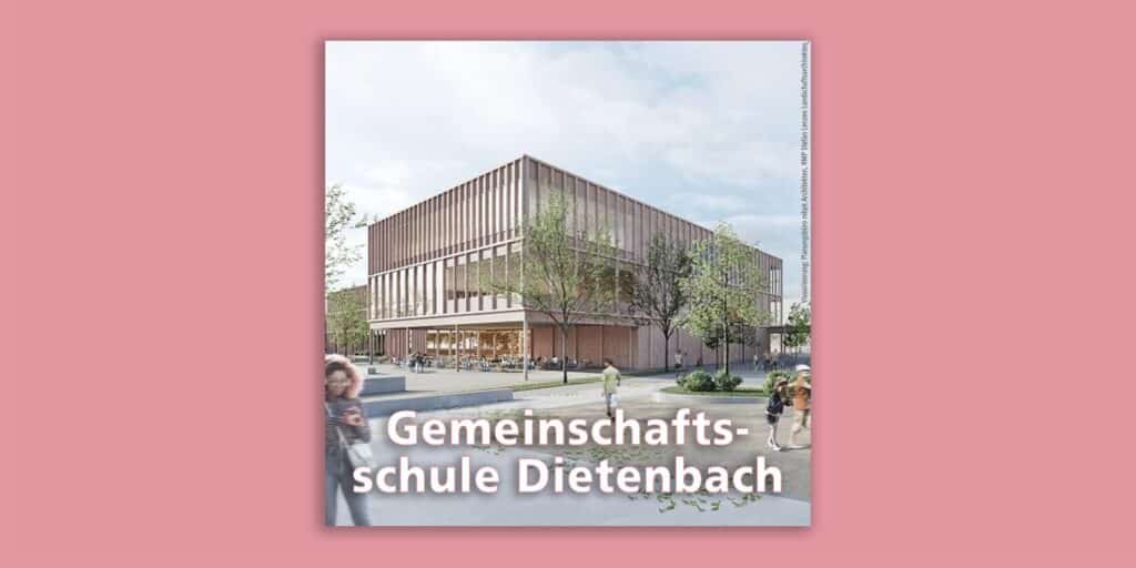 Der neue Schul­cam­pus im Stadt­teil Die­ten­bach wird ein Leucht­turm